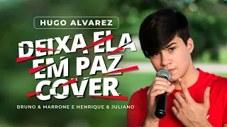 Hugo Alvarez - Deixa Ela Em Paz (Cover Bruno & Marrone feat. Henrique & Juliano)