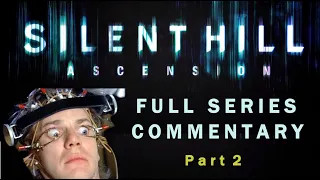 Silent Hill: Ascension - Full Series Commentary (Part 2)