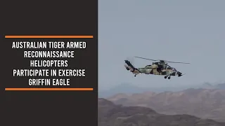 Australian Tiger Armed Reconnaissance Helicopters participate in Exercise Griffin Eagle