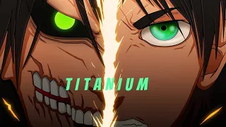 Attack on Titan「AMV」-Titanium