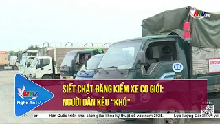 Siết chặt đăng kiểm xe cơ giới: Người dân kêu “khó”