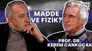 Madde ve fizik? / Prof. Dr. Kerem Cankoçak & Fatih Altaylı - Teke Tek Bilim