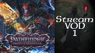 Stream Play - Pathfinder: Wrath of the Righteous - 01 Here We Go Again (Part 1 of 4)