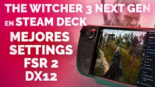 The Witcher 3 Next Gen en Steam Deck! Mejores settings con FSR 2 y DX12 (y 11!) ✨