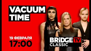 VACUUM TIME on BRIDGE TV CLASSIC 19/02/2020