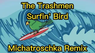 The Trashmen - Surfin Bird (Michatroschka Remix) 4K Animated Video