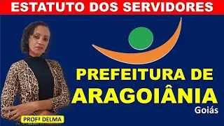 01-ESTATUTO DOS SERVIDORES PÚBLICOS  DA PREFEITURA DE ARAGOIÂNIA-GO/PROFESSORA DELMA