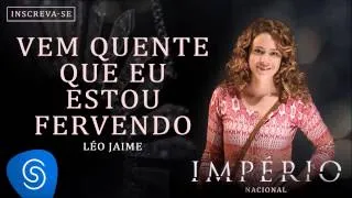 Vem Quente que Eu Estou Fervendo - Léo Jaime (Trilha Sonora Império Nacional) [Áudio Oficial]