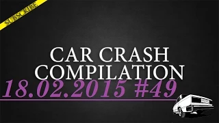Car crash compilation #49 | Подборка аварий 18.02.2015