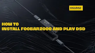 How to install foobar2000 and play DSD➔DS1/DS2