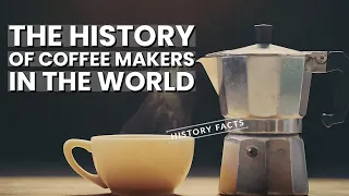 The History Of Coffee Makers In The World