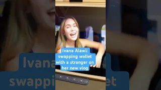 Ivana Alawi: swapping wallet with a stranger on her new vlog #reactionvideo #ivanaalawi #shorts