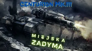World of Tanks - Centurion mk.III - Miejska zadyma