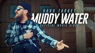 Hard Target - Muddy Water (Official Music Video)