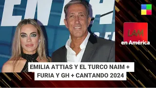 Emilia Attias y el Turco Naim + Furia y GH + Cantando 2024 #LAM | Programa completo (17/05/2024)