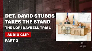 PART 2: Rexburg Police Det. David Stubbs testifies in Lori Vallow Daybell trial