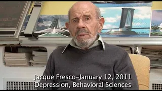 Jacque Fresco -- Depression, Behavioral Sciences