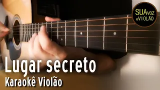 Lugar secreto - Gabriela Rocha - Gospel - Karaokê Violão