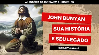 John Bunyan | A História do Autor do Livro Mais Lido Depois da Bíblia