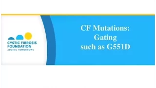 CF Foundation | Gating CF Mutations, e g , G551D