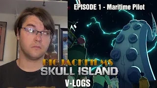 SKULL ISLAND V-LOGS - Episode 1: Maritime Pilot REVIEW