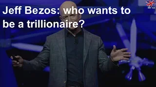 Jeff Bezos: Who wants to be a trillionaire?