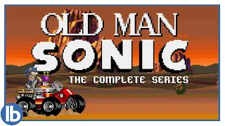 Old Man Sonic - The Complete Series