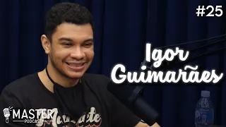 IGOR GUIMARÃES  - Master Podcast  #25