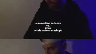 Summertime Sadness vs. Intro (Chris Watson Mashup)