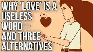 Why ‘love’ is a useless word – and three alternatives