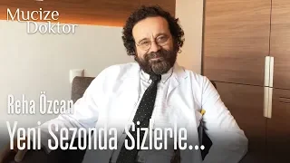 Reha Özcan Mucize Doktor’la yeni sezonda sizlerle...