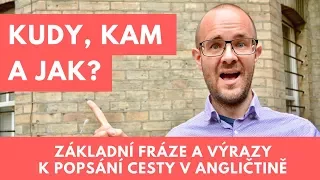 Kudy, kam a jak? Aneb základní fráze a výrazy k „navigování“ či popsání cesty v angličtině