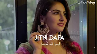 Jitni Dafa Slowed Reverb    Yasser Desai Bollywood Lofi Song