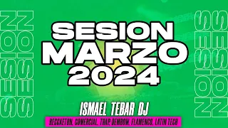 Sesion MARZO 2024 MIX (Reggaeton, Comercial, Trap, Flamenco, Dembow) Ismael Tebar DJ