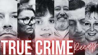 True Crime Recap| Crimes Untold