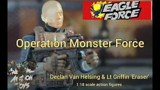 Eagle Force Operation Monster Force Declan Van Helsing & Lt Griffin 'The Eraser' 1:18 scale figures