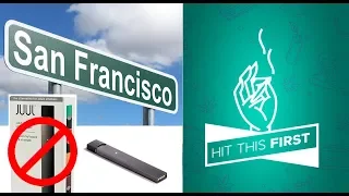 HIT THIS FIRST!! Why Did San Francisco Ban JUULs?