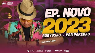 ROBYSSÃO 2023 | REPERTÓRIO PRA PAREDÃO +MÚSICAS NOVAS