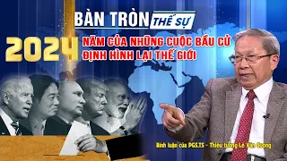 Bàn tròn thế sự: 2024 - Năm của những cuộc bầu cử định hình lại thế giới | Bình luận của Tướng Cương