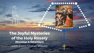 Virtual Rosary Joyful Mysteries – Monday and Saturday Rosary, Calm Rosary, Ocean Rosary
