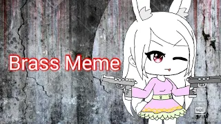 Brass Meme ( gacha life ) Original idea