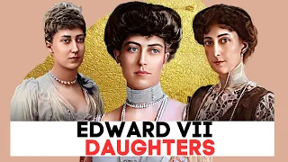 The DAUGHTERS Of King Edward VII Full Episode | The granddaughters of Queen Victoria