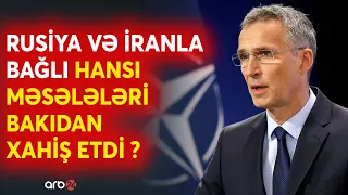 Stoltenberqi Azərbaycana gətirən başlıca səbəblər: NATO-nun Bakıdan Ukrayna xahişi...