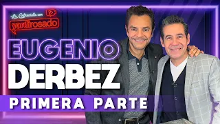 EUGENIO DERBEZ, un GENIO de la COMEDIA | PRIMERA PARTE | La entrevista con Yordi Rosado