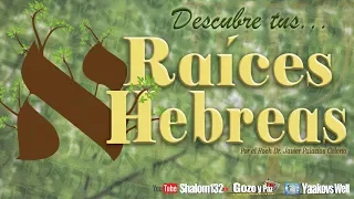 🔴 RAÍCES HEBREAS ¡Descubre tu herencia! por el Roeh Dr. Javier Palacios Celorio