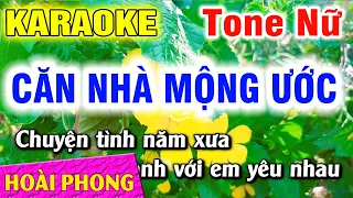 Karaoke Căn Nhà Mộng Ước Nhạc Sống Tone Nữ 2022 | Hoài Phong Organ