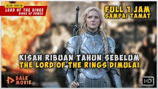 Kisah Ribuan Tahun Sebelum Lord Of The Rings Dimulai | LORD OF THE RINGS : RINGS OF POWER