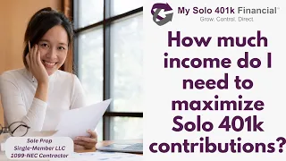 How Much Income Do I Need to Max Out My 2024 Solo 401k Contributions?[Sole Prop/1099-NEC/Contractor]