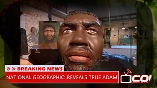 NATIONAL GEOGRAPHIC REVEALS TRUE ADAM