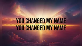 You Changed My Name- Matthew West (Lyric Video)